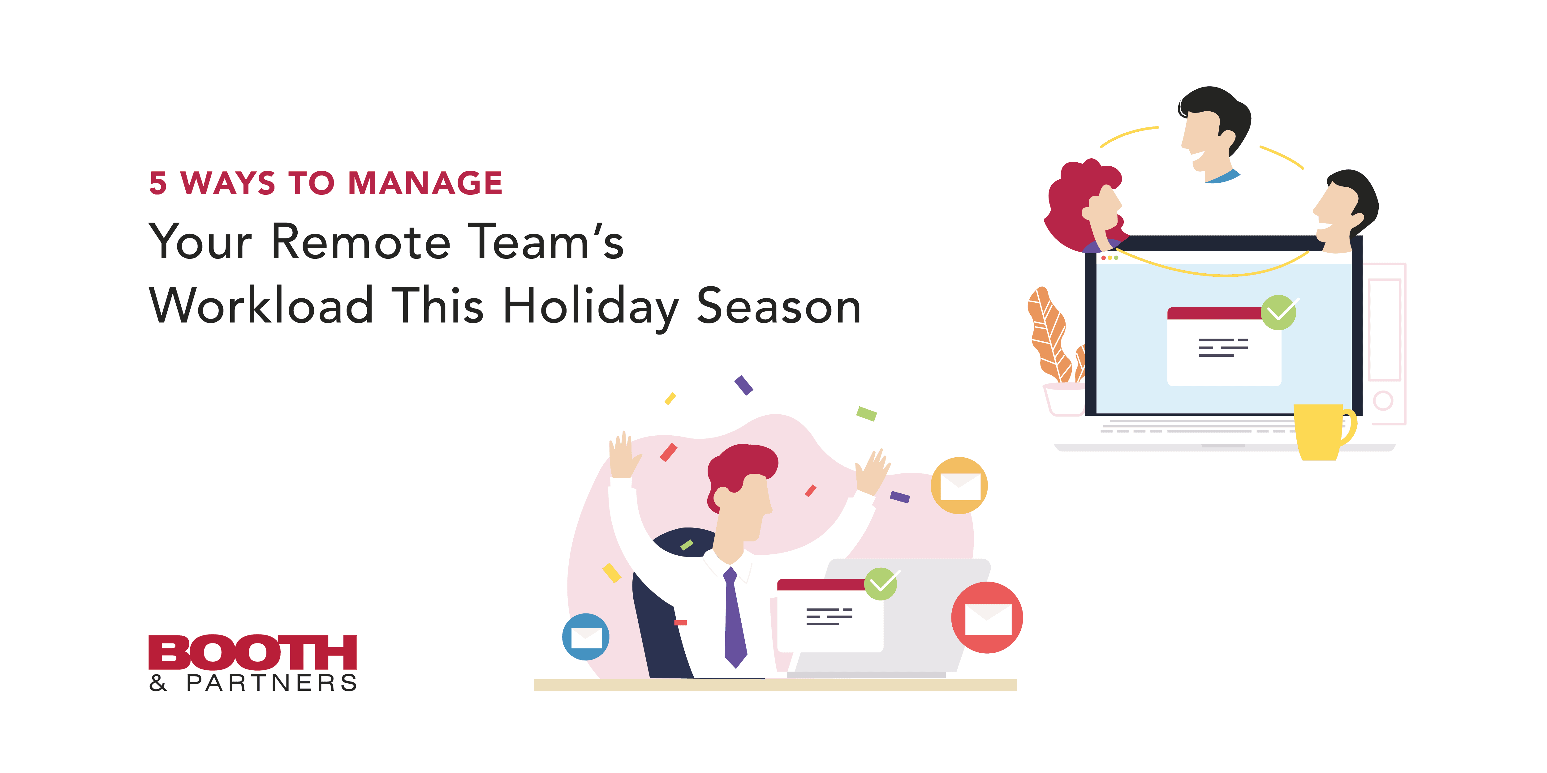 5 Ways To Manage Your Remote Team’s Workload This Holiday Season