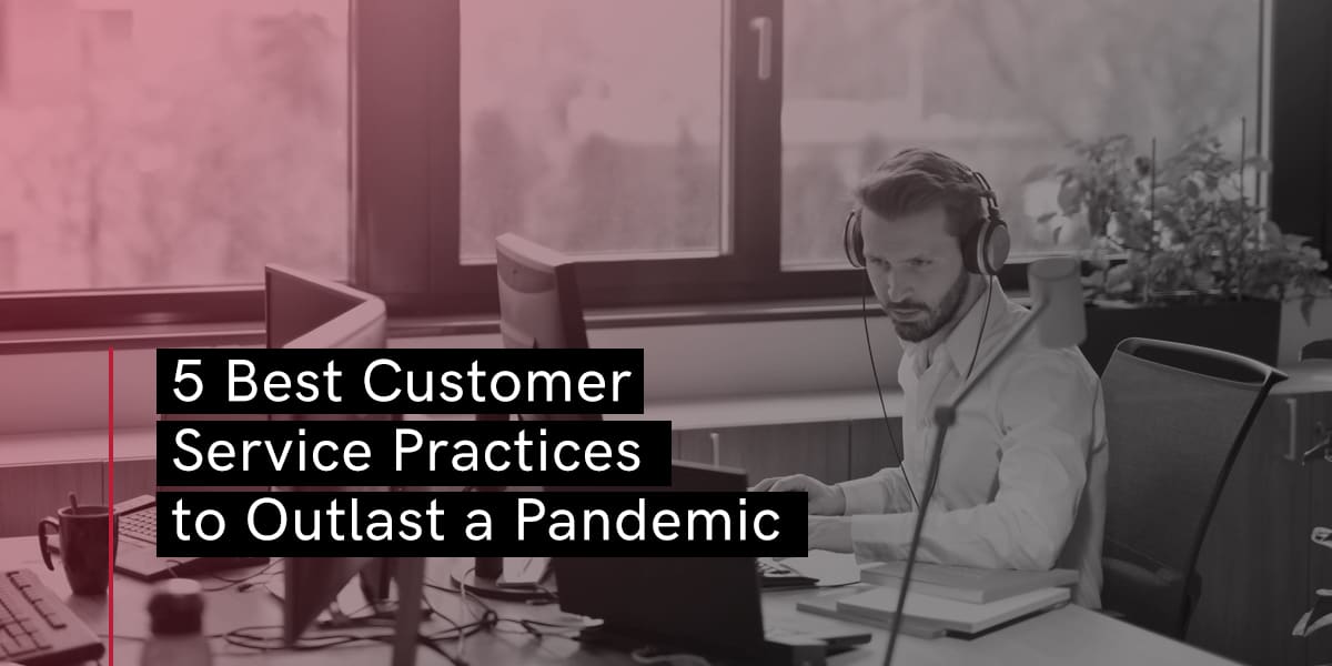 5 Best Customer Service Practices to Outlast a Pandemic - Booth & Partners - Blog