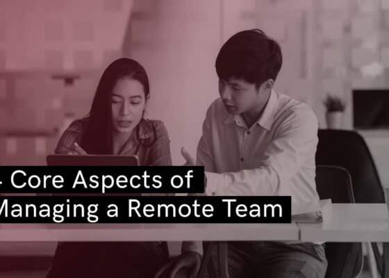 4 Core Aspects of Managing A Remote Team