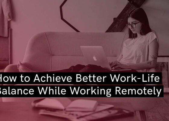 How to Achieve Better Work-Life Balance While Working Remotely - Blog - Booth & Partners