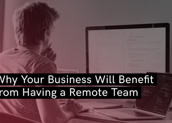 Why Your Business Will Benefit from Having a Remote Team_Blog Banner