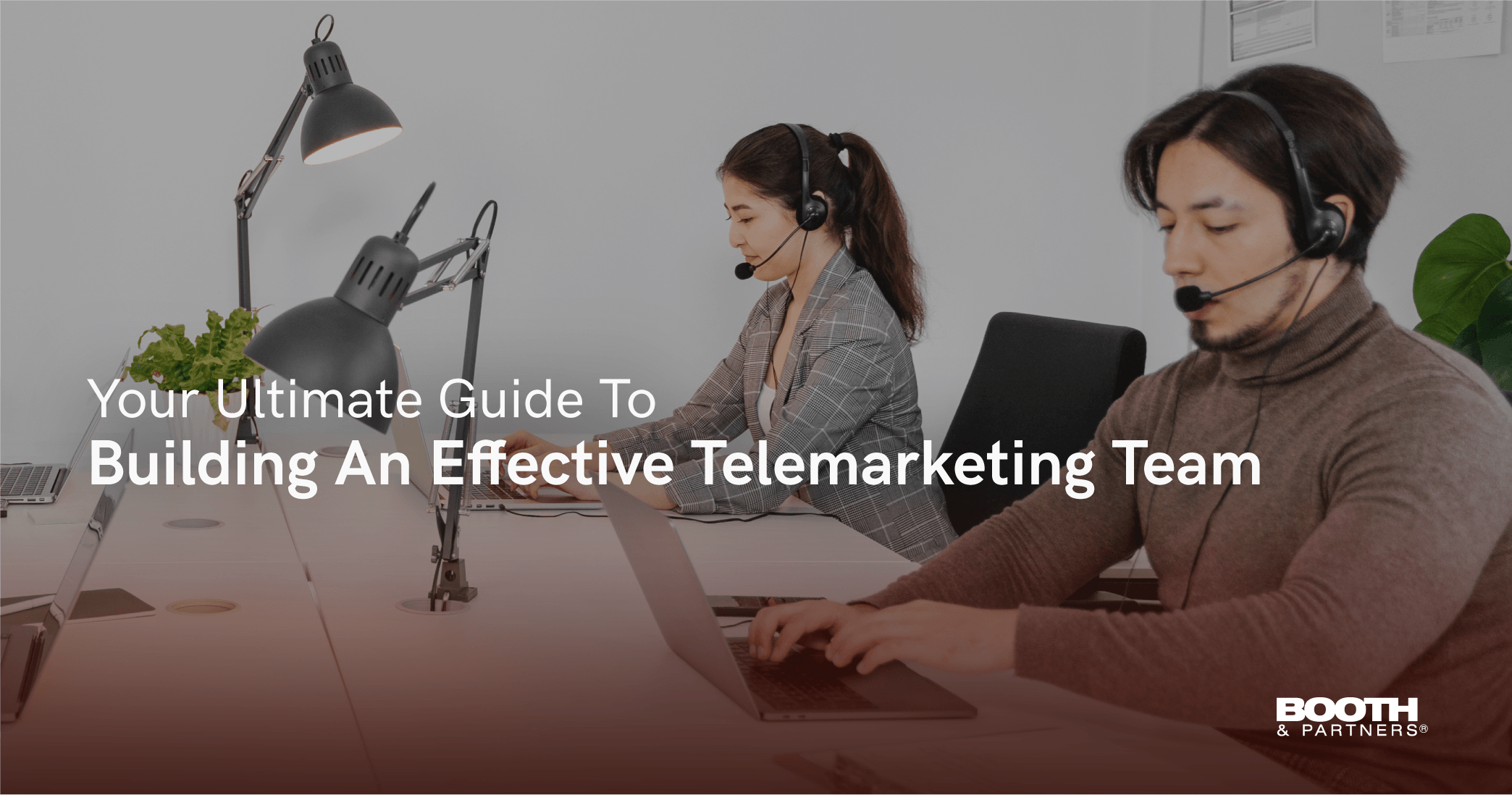 Your Ultimate Guide To Building An Effective Telemarketing Team