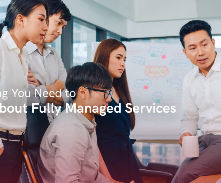 Everything You Need to Know About Fully Managed Services