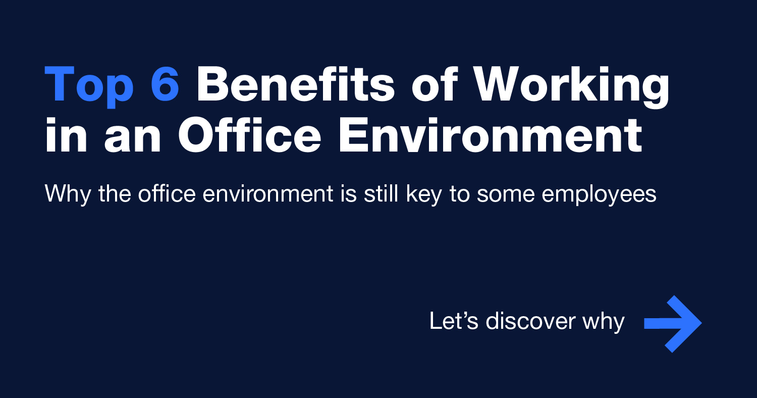 Top 6 Benefits of Working in an Office Environment